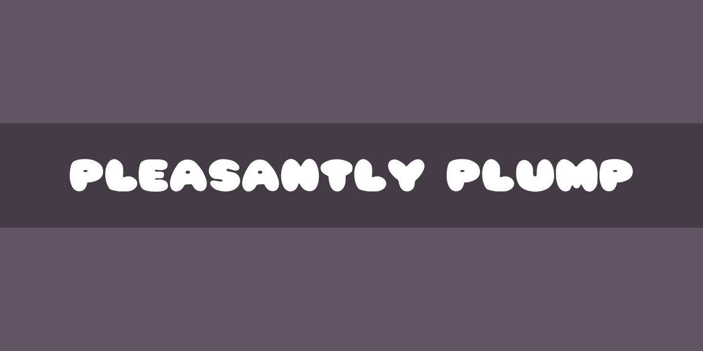 Pleasantly Plump Font preview